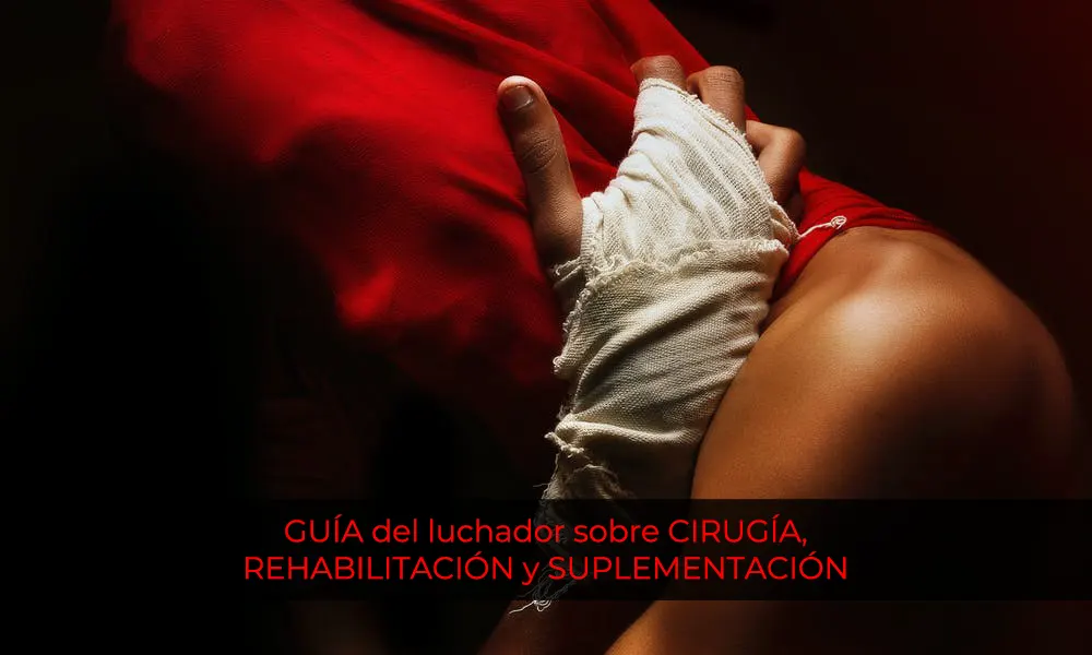 GUÍA del luchador sobre CIRUGÍA, REHABILITACIÓN y SUPLEMENTACIÓN