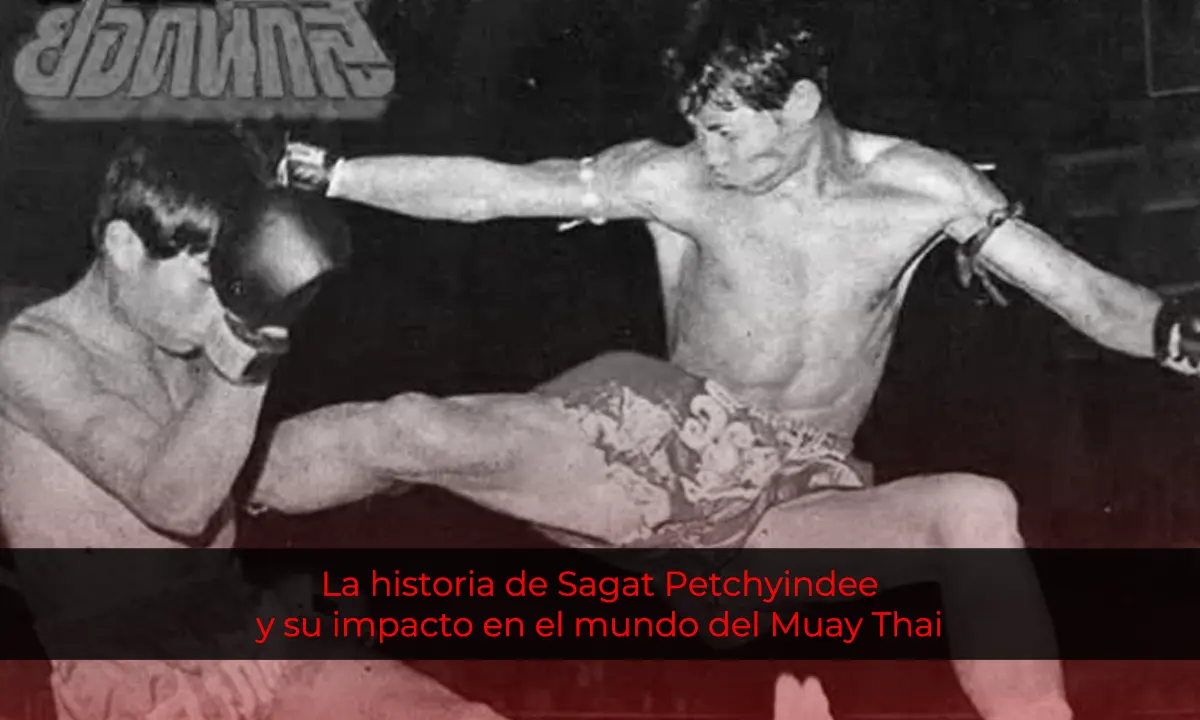 Un guerrero del ring: La historia de Sagat Petchyindee y su impacto en el mundo del Muay Thai