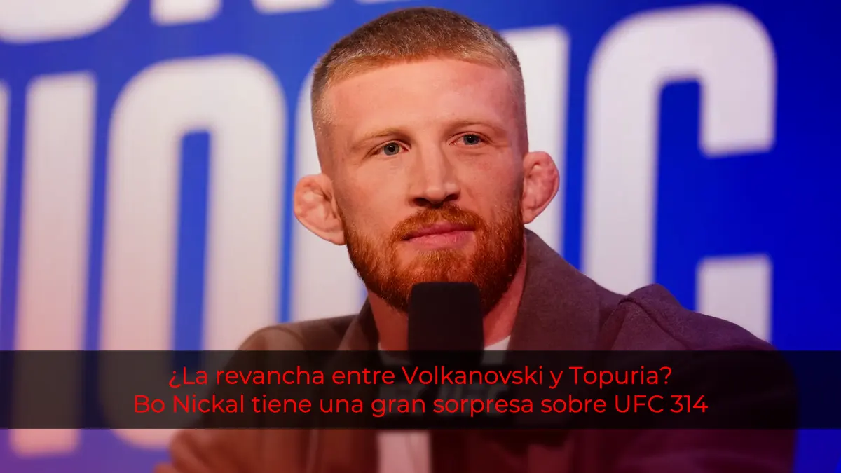 ¿La revancha entre Volkanovski y Topuria? Bo Nickal tiene una gran sorpresa sobre UFC 314