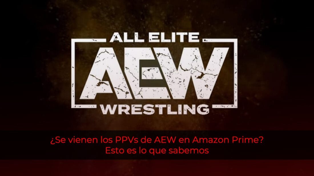 ¿Se vienen los PPVs de AEW en Amazon Prime? Esto es lo que sabemos