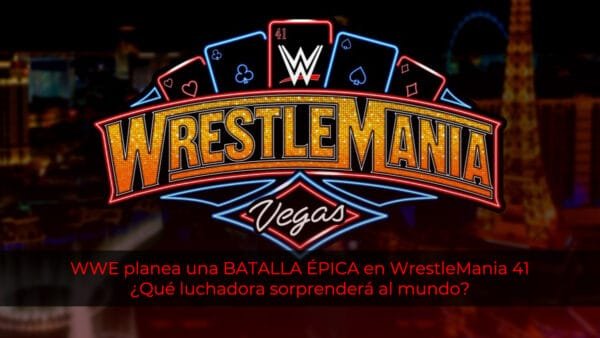 WWE planea una batalla épica en WrestleMania 41, ¿qué luchadora sorprenderá al mundo?