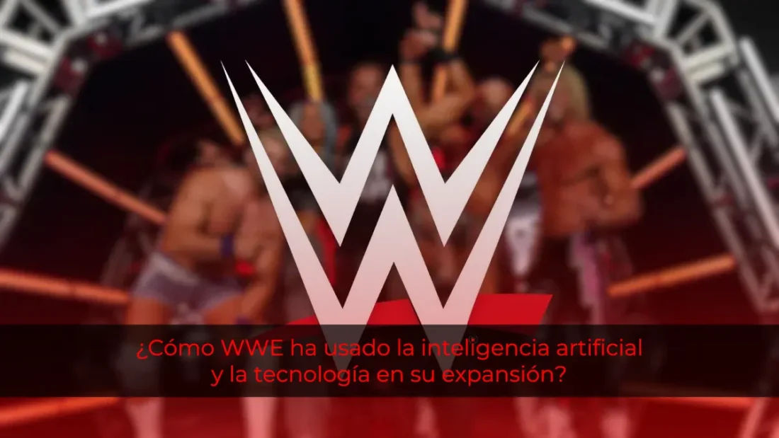 ¿Cómo WWE ha usado la inteligencia artificial y la tecnología en su expansión?