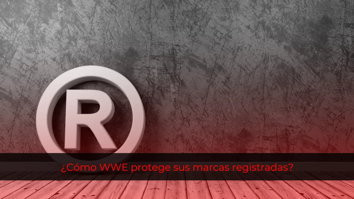 ¿Cómo WWE protege sus marcas registradas?