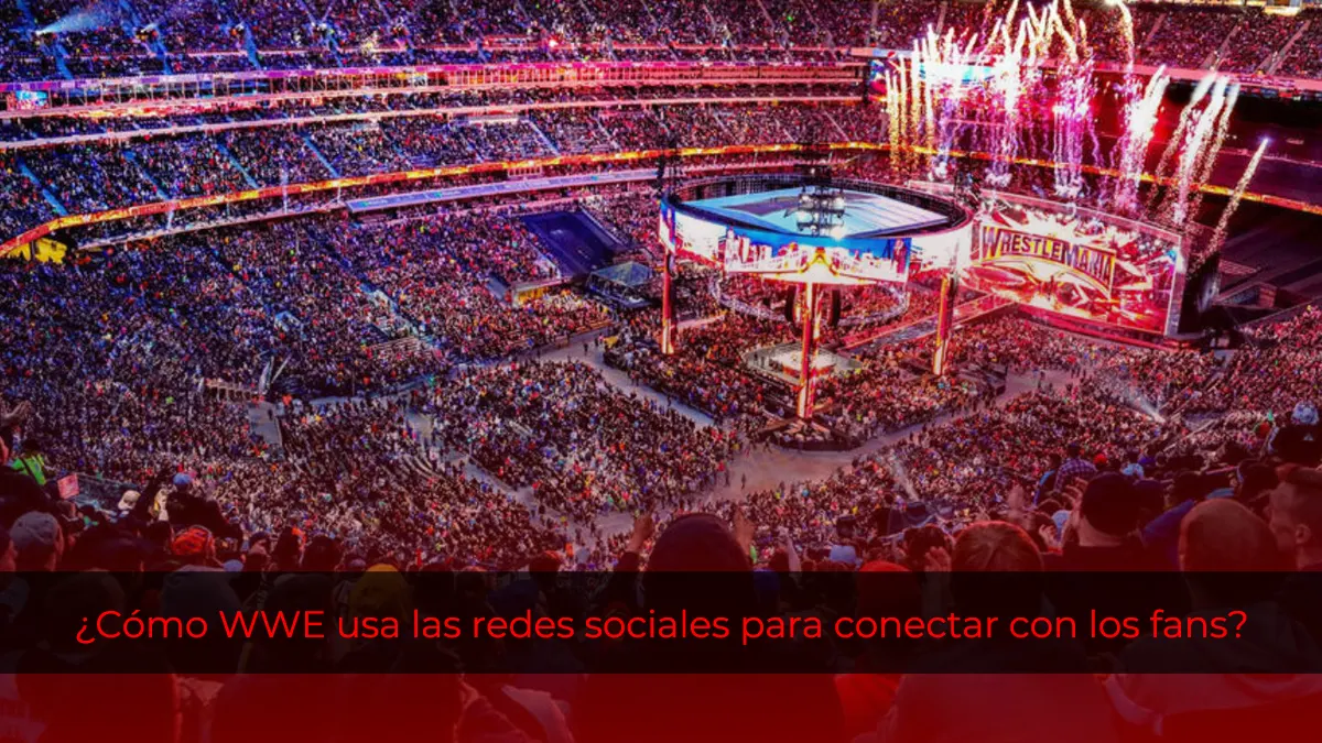 ¿Cómo WWE usa las redes sociales para conectar con los fans?