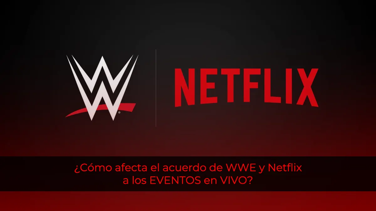 ¿Cómo afecta el acuerdo de WWE y Netflix a los eventos en vivo?