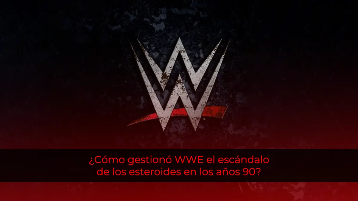 ¿Cómo gestionó WWE el escándalo de los esteroides en los años 90?