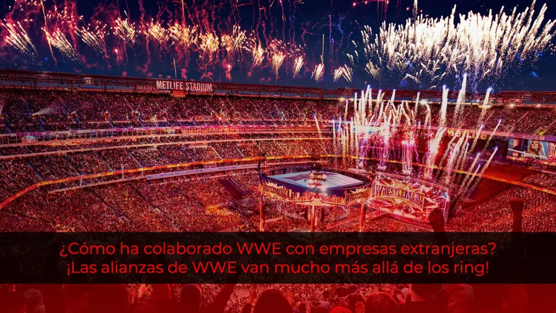 ¿Cómo ha colaborado WWE con empresas extranjeras?¡Las alianzas de WWE van mucho más allá de los ring!