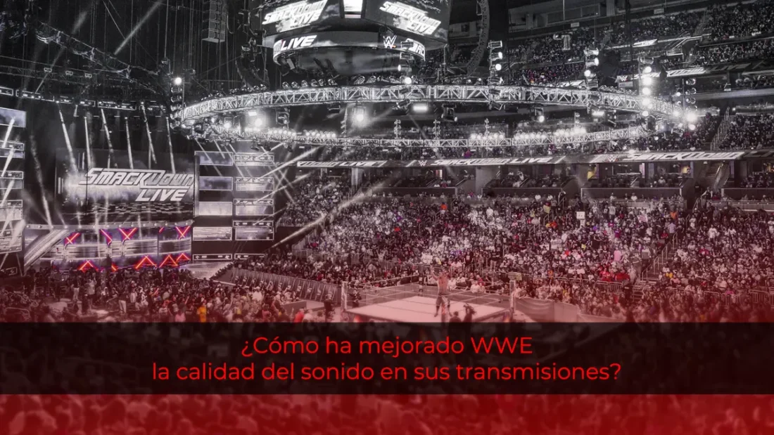 ¿Cómo ha mejorado WWE la calidad del sonido en sus transmisiones?