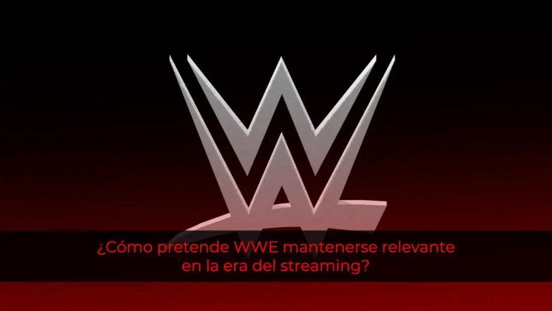 ¿Cómo pretende WWE mantenerse relevante en la era del streaming?