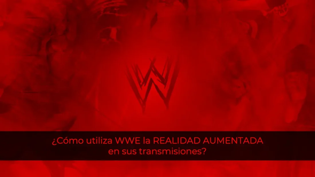 ¿Cómo utiliza WWE la realidad aumentada en sus transmisiones?