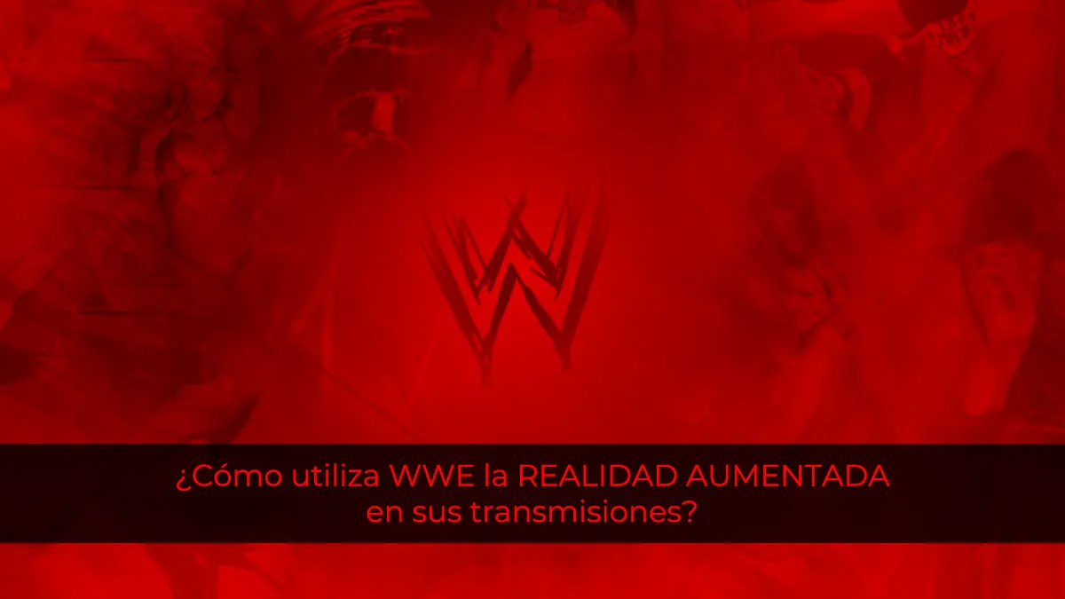 ¿Cómo utiliza WWE la realidad aumentada en sus transmisiones?