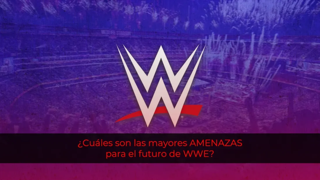 ¿Cuáles son las mayores amenazas para el futuro de WWE?