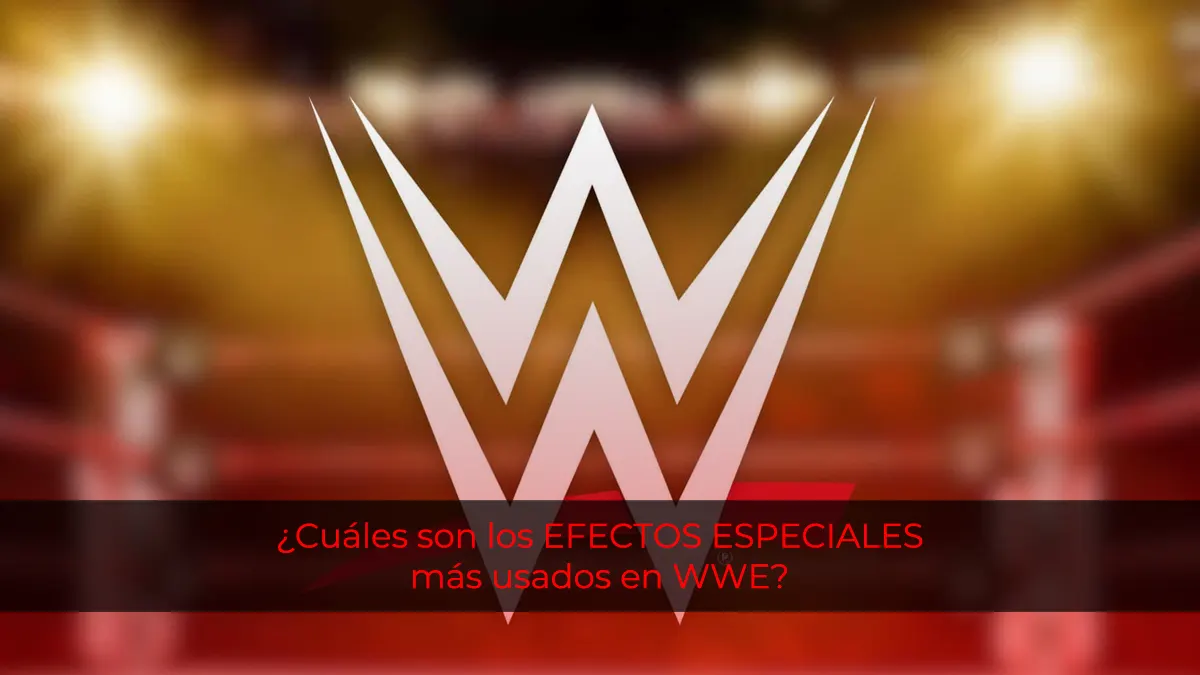 ¿Cuáles son los efectos especiales más usados en WWE?