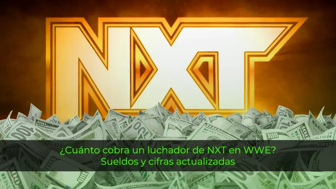 ¿Cuánto cobra un luchador de NXT en WWE? Sueldos y cifras actualizadas