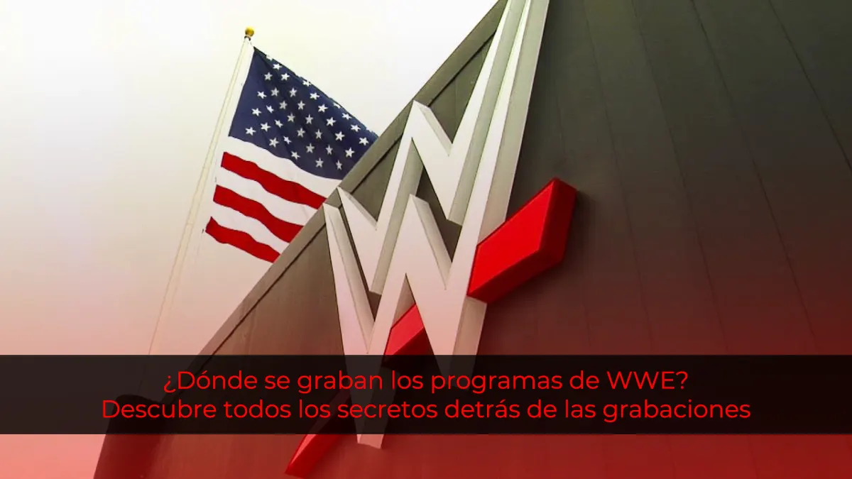 ¿Dónde se graban los programas de WWE? Descubre todos los secretos detrás de las grabaciones