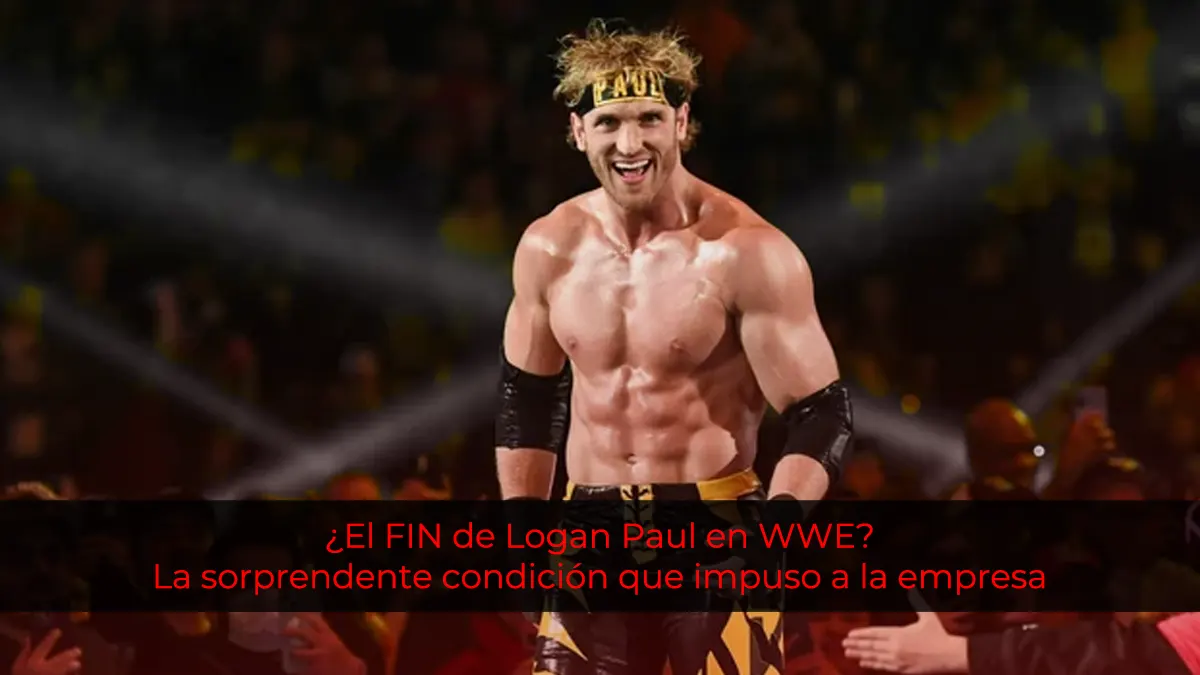 ¿El Fin de Logan Paul en WWE? La Sorprendente Condición que Impuso a la Empresa