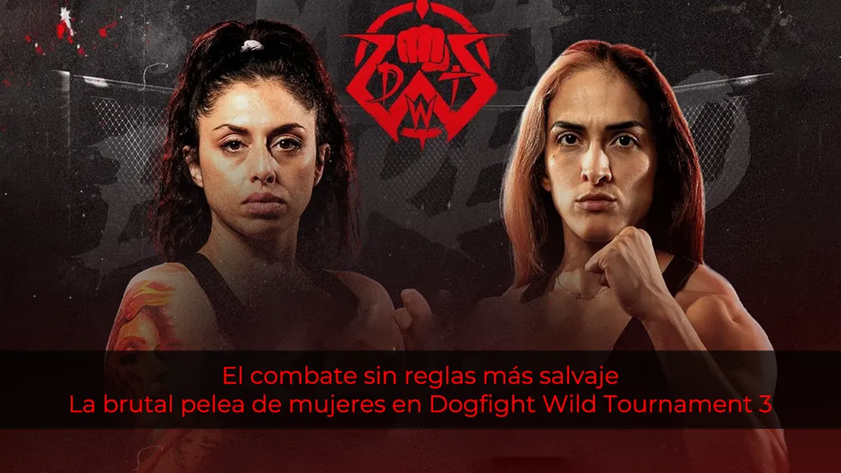 El combate sin reglas más salvaje La brutal pelea de mujeres en Dogfight Wild Tournament 3