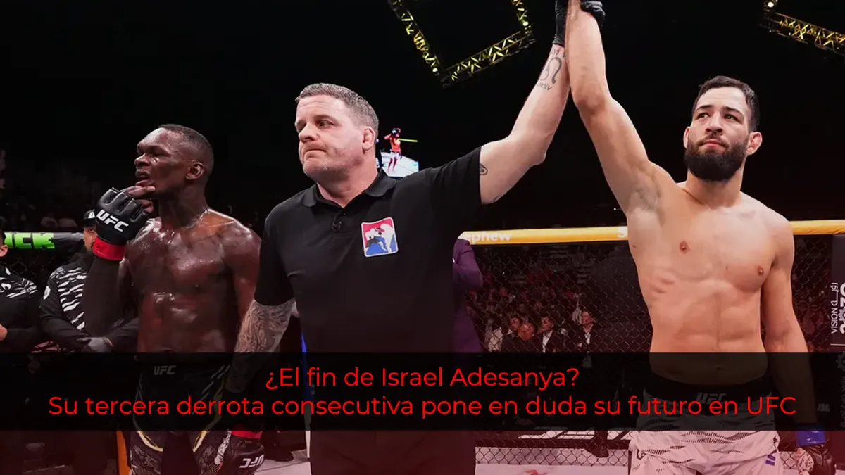 ¿El fin de Israel Adesanya? Su tercera derrota consecutiva pone en duda su futuro en UFC