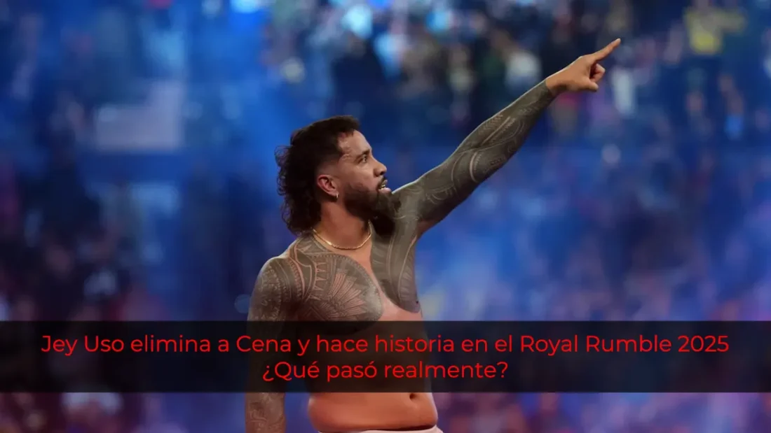 Jey Uso elimina a Cena y hace historia en el Royal Rumble 2025: ¿Qué pasó realmente?