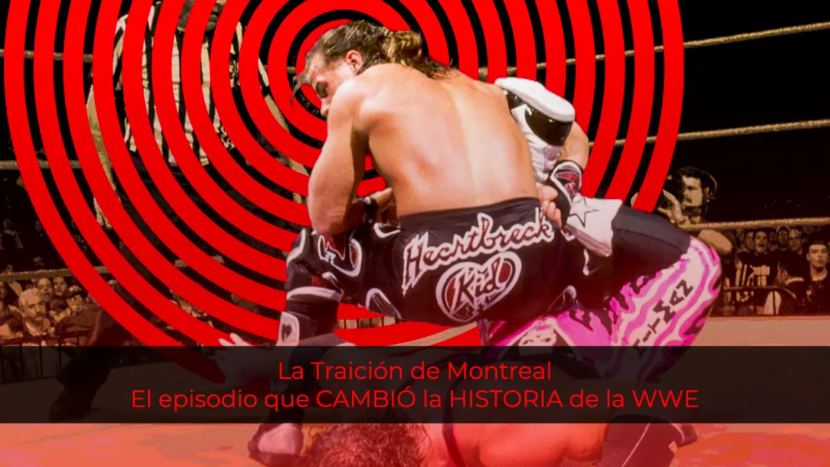 La Traición de Montreal: El Episodio que Cambió la Historia de la WWE