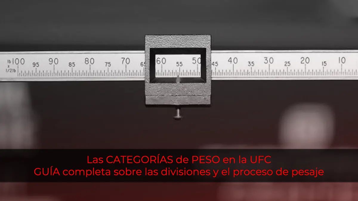 Las CATEGORÍAS de PESO en la UFC: GUÍA completa sobre las divisiones y el proceso de pesaje