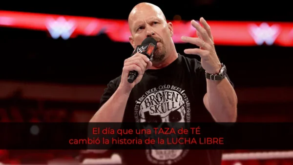 El día que una TAZA de TÉ cambió la historia de la LUCHA LIBRE: ¿Por qué Steve Austin se apoda "Stone Cold"