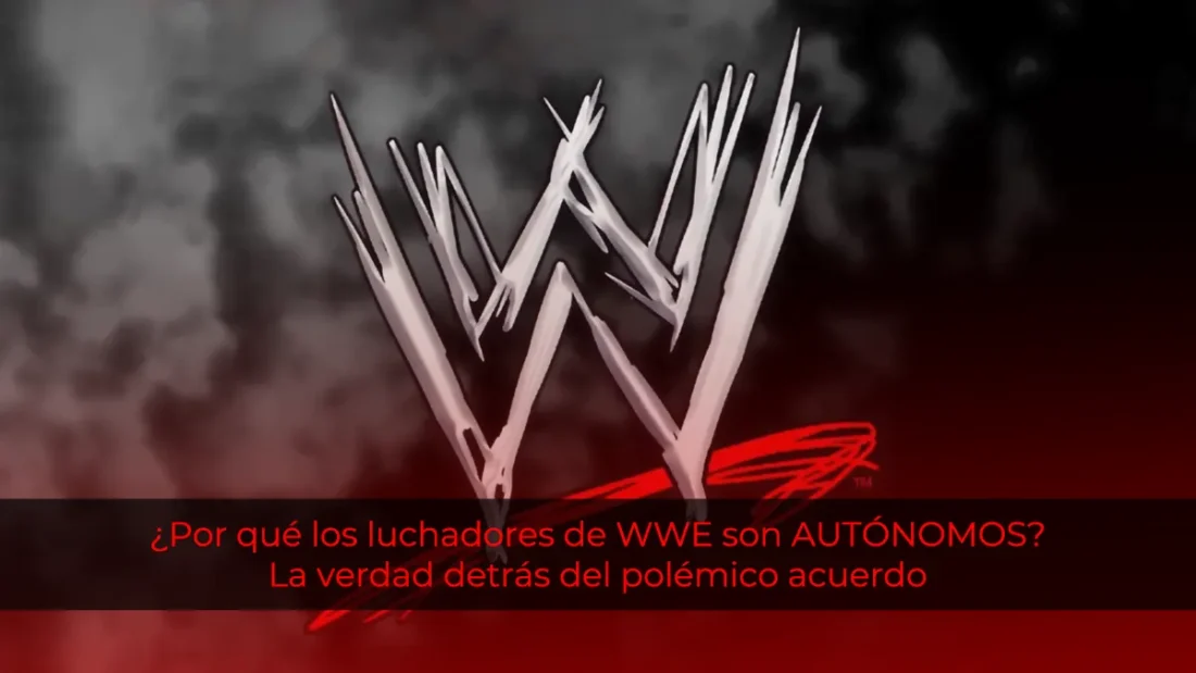 ¿Por qué los luchadores de WWE son considerados contratistas independientes? La verdad detrás del polémico acuerdo