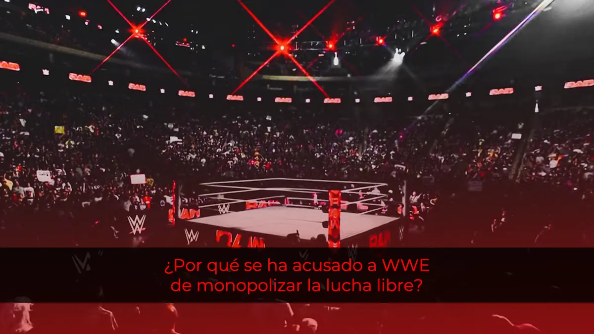 ¿Por qué se ha acusado a WWE de monopolizar la lucha libre?