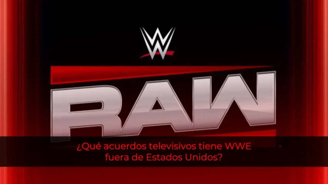 ¿Qué acuerdos televisivos tiene WWE fuera de Estados Unidos?