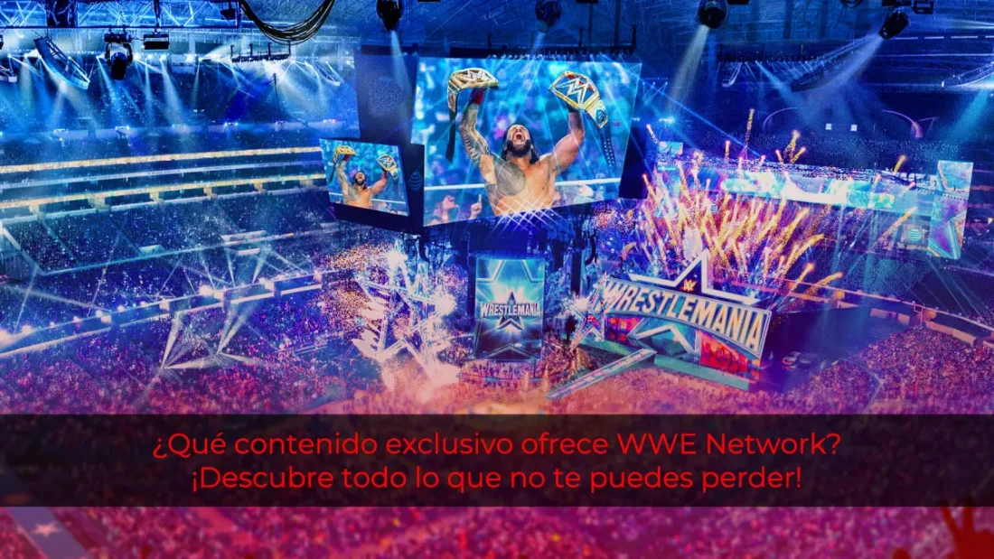 ¿Qué contenido exclusivo ofrece WWE Network? ¡Descubre todo lo que no te puedes perder!