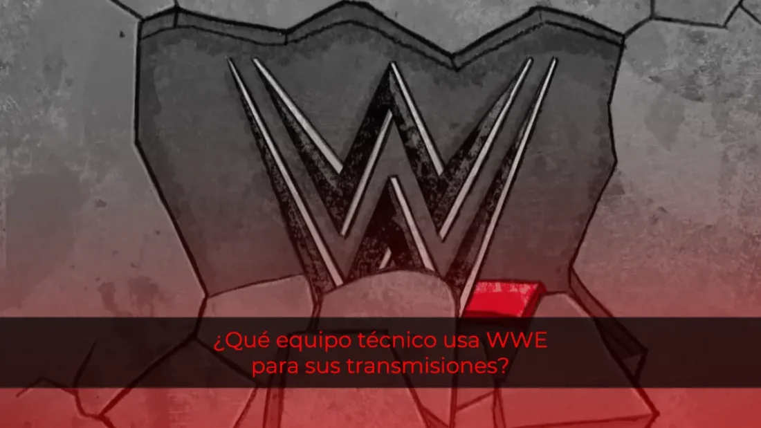 ¿Qué equipo técnico usa WWE para sus transmisiones?