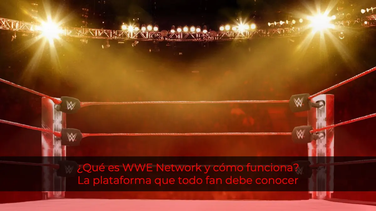 ¿Qué es WWE Network y cómo funciona? La plataforma que todo fan debe conocer