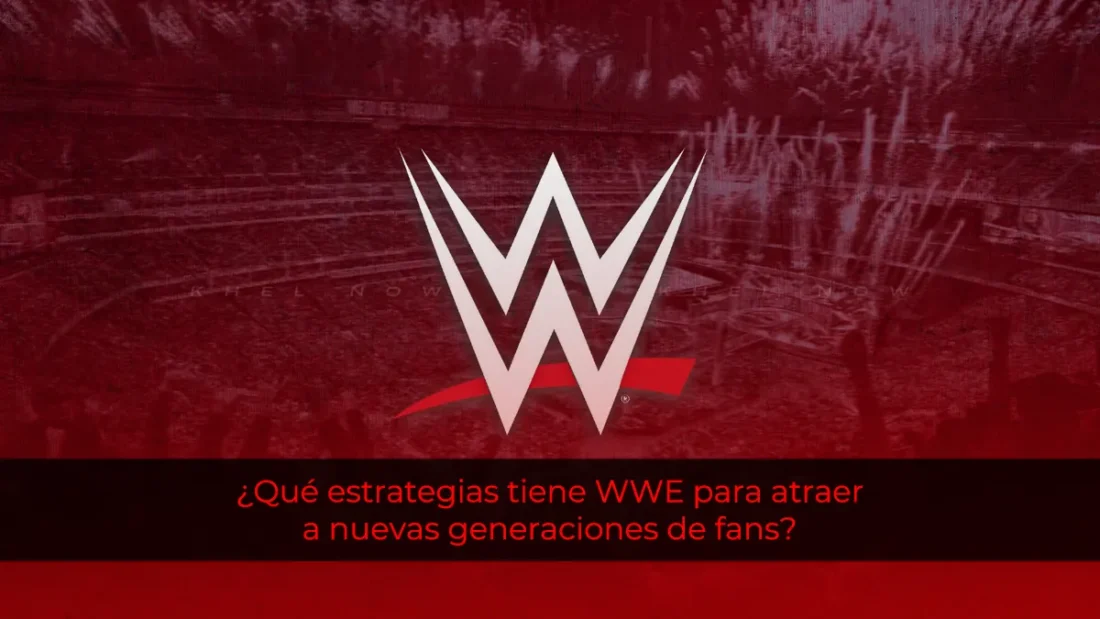 ¿Qué estrategias tiene WWE para atraer a nuevas generaciones de fans?