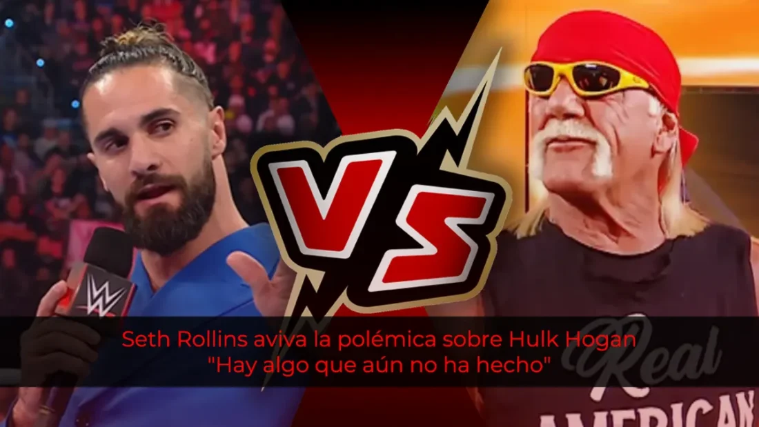 Seth Rollins aviva la polémica sobre Hulk Hogan: "Hay algo que aún no ha hecho"