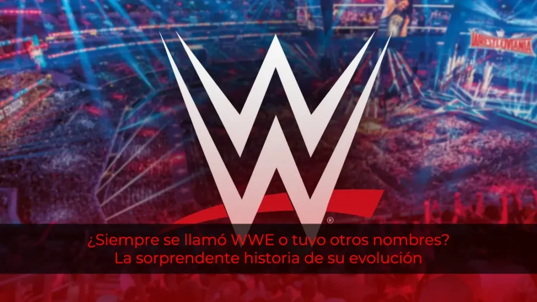 ¿Siempre se llamó WWE o tuvo otros nombres? La sorprendente historia de su evolución