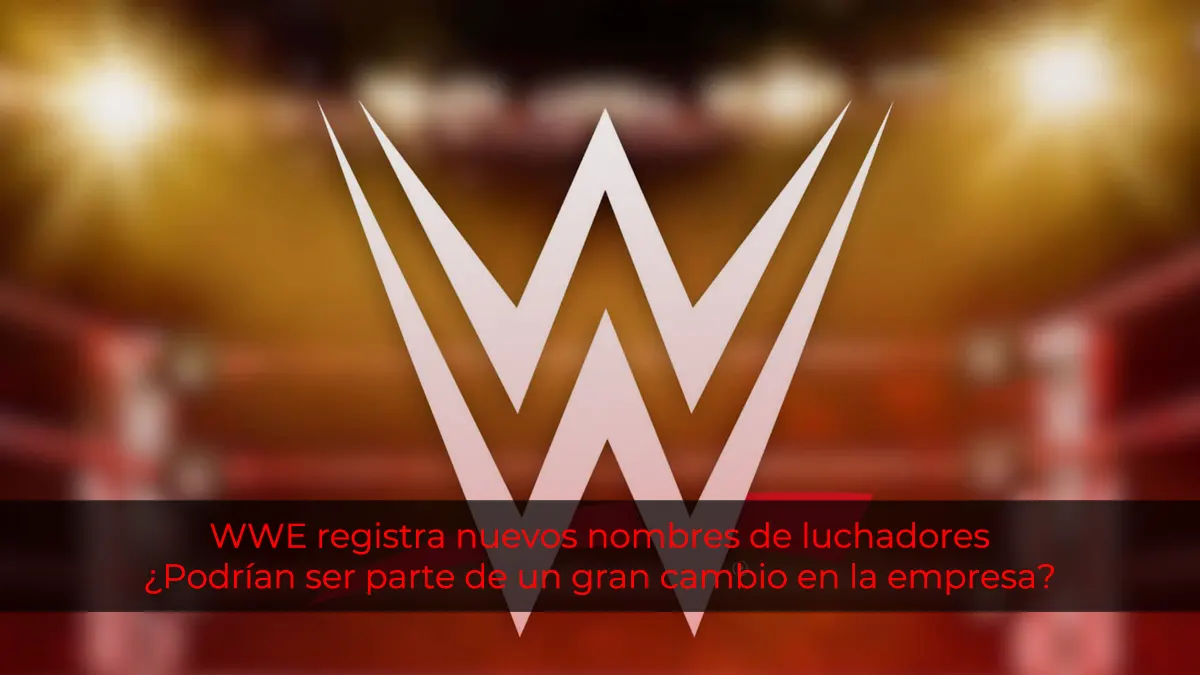 WWE registra nuevos nombres de luchadores: ¿Podrían ser parte de un gran cambio en la empresa?